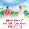 About Jham Dikhat He Turi Tanatan Dikhat He Song